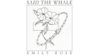 Said The Whale - "Emily Rose" (official audio)