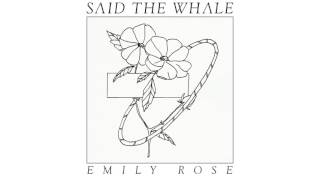 Said The Whale - "Emily Rose" (official audio)