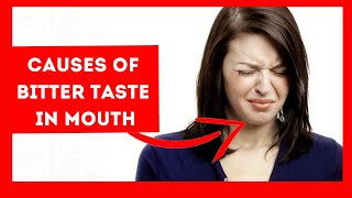 Why Do I Have A Bitter Mouth ? | Causes Of Bitter Taste In Mouth | Mouth Bitterness Causes