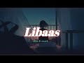 Libaas slow and reverb song || kaka