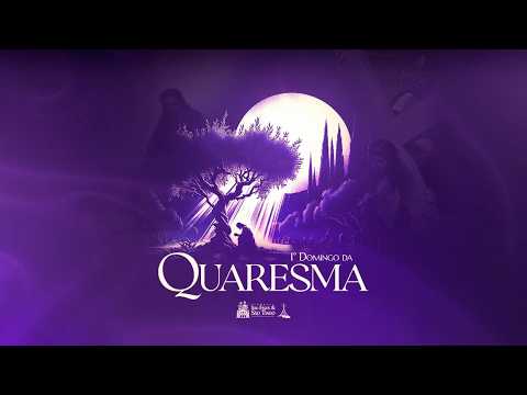 1° Domingo da Quaresma | 22/02/2026