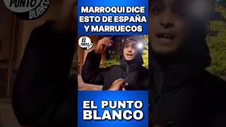 UN MARROQUI DICE ESTO DE ESPAÑA Y MARRUECOS #shorts #vox #abascal #marruecos #españa #sanchez