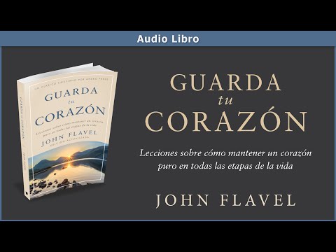 Guarda tu corazón | John Flavel | Audiolibro Cristiano Español