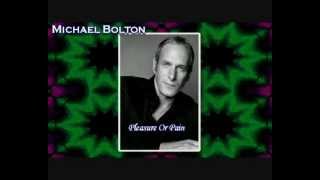 Michael Bolton - Pleasure Or Pain (Diane Warren)