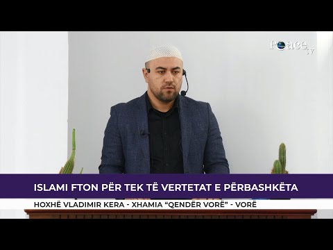 HUTBE | Islami fton për tek të vërtetat e përbashkëta - Vladimir Kera