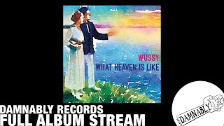 Wussy - What Heaven Is Like (Damnably/Shake It 2018) [FULL ALBUM STREAM]