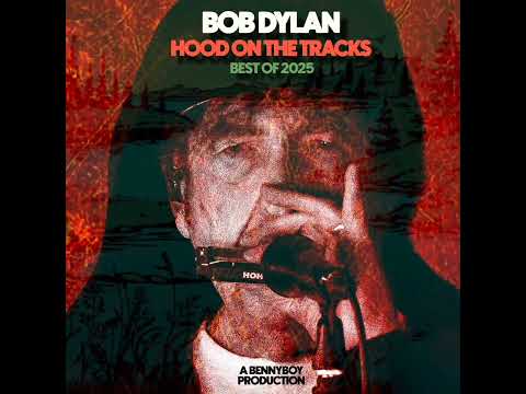 Bob Dylan ~ Hood On The Tracks (Bennyboy's Best Of 2025)
