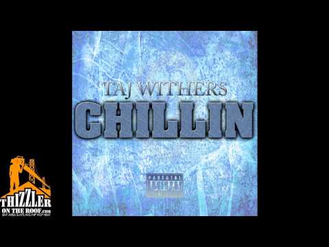 Taj Withers -  Chillin' [Thizzler.com]