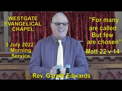 20220703AM Gareth Edwards "For many are called, but few are chosen"