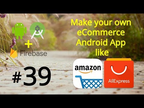 How to make an eCommerce Android App like Amazon prime Firebase eCommerce App Tutorial 39