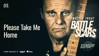 Walter Trout - Please Take Me Home (Battle Scars)