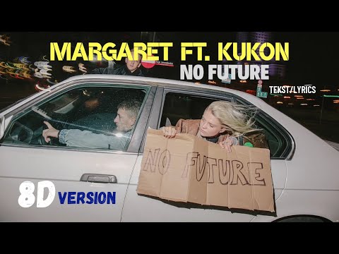 Margaret ft. Kukon - No Future ( 8D audio + Tekst/Lyrics )🎧