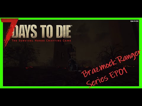 7 Days to Die | Brazmock Ranger Series | ALPHA 18 | S06E01
