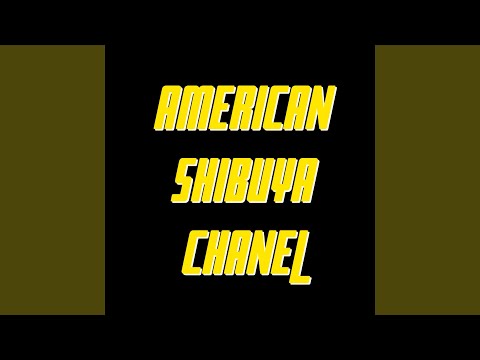 American Shibuya Chanel (Remix)