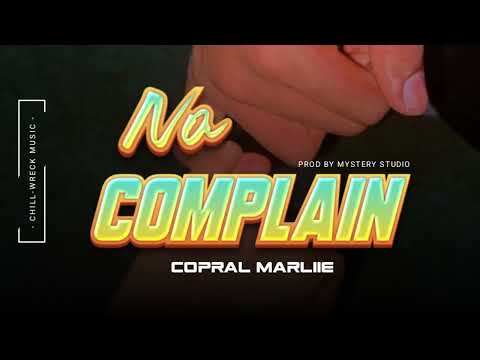 No Complain - Copral Marliie (Prod By Mysterio Studio) 2024. 🇻🇺