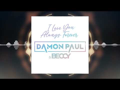 Damon Paul & Beccy - I Love You Always Forever