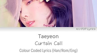 Taeyeon (태연) - Curtain Call Colour Coded Lyrics (Han/Rom/Eng)
