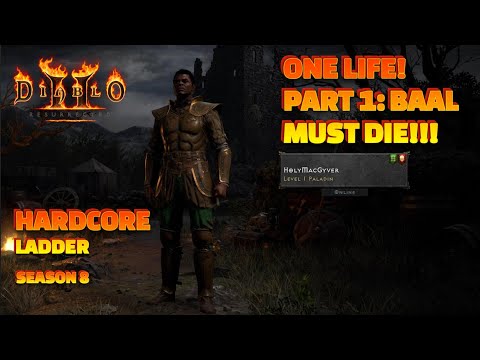HARDCORE - ONE LIFE! - PART1: Baal must die with my Paladin in Ladder Season 8! - Diablo 2:R
