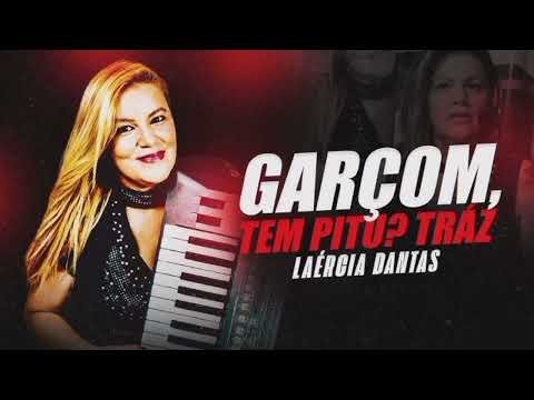 Garçom, Tem Pitu? Traz. Laercia Dantas - Onde Anda Meu Amor