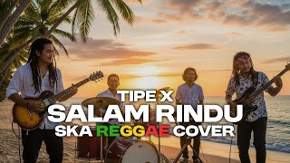 Download lagu Tipe X - Salam Rindu (SKA Reggae Cover) mp3 Download lagu Tipe X - Salam Rindu (SKA Reggae Cover) mp3