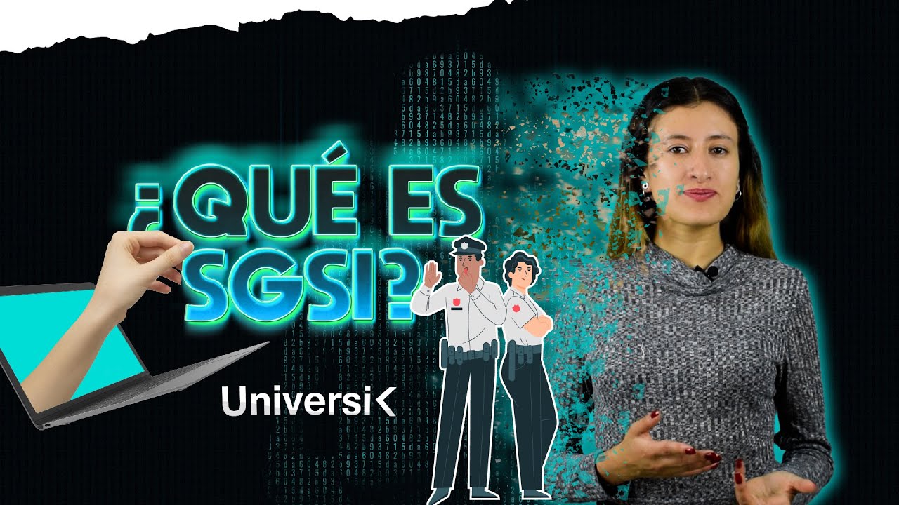 ¿QUÉ ES UN SGSI? ¿Cómo funciona en la norma ISO 27001?🤓 - UniversiK