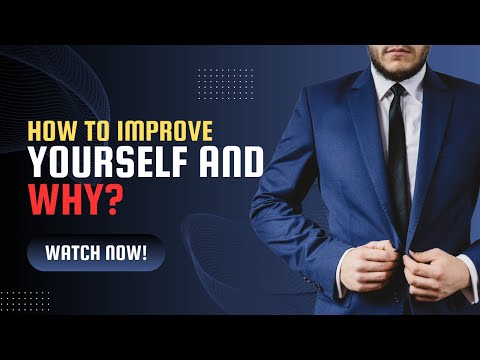 How to Improve Yourself Right NOW and WHY?