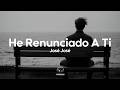 José José - He Renunciado A Ti (Letra)