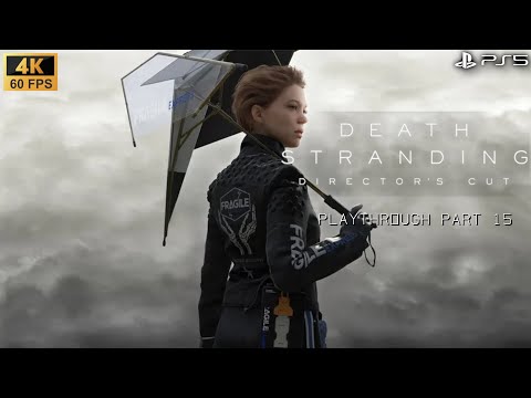 Death Stranding: Director's Cut - Playthrough Part 15 (PS5) (4K/60 FPS)