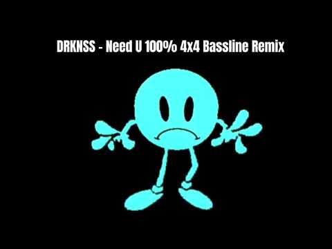 DRKNSS - Need U 100% (4x4 Bassline Remix)