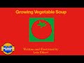 GROWING VEGETABLE SOUP From Garden To Table