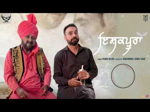Ishqpura : Babbu Maan & Respected Mohammad Sadiq | Full Song | Latest Punjabi Songs 2021