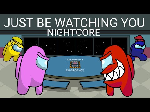 Just be watching you - Nightcore (@ChichiAi)