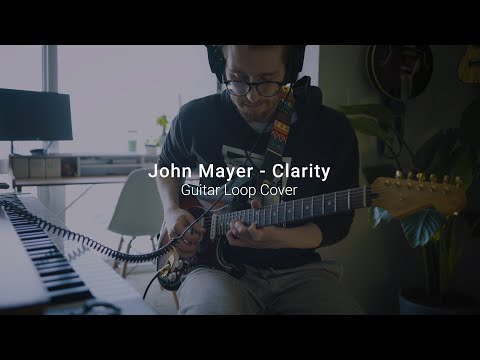 Clarity - John Mayer Guitar Loop Cover