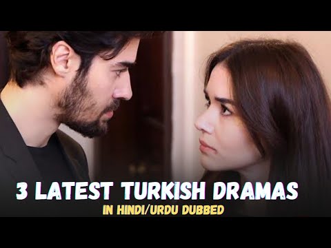 3 Latest Turkish Dramas in Hindi/Urdu (2023-2024) - Must watch now