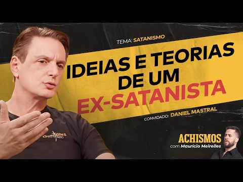 EX-SATANISTA REVELA COMO FUNCIONA UMA SEITA SATÂNICA FT. DANIEL MASTRAL | #ACHISMOS PODCAST #322