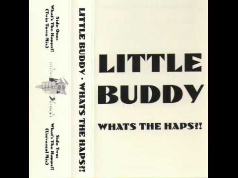 Little Buddy - What's The Happs?! (Twin Town Mix)