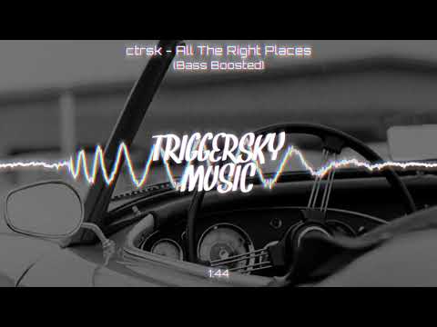 ctrsk - All The Right Places (Bass Boosted)