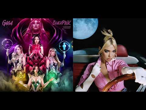 Don't Start Sour - Lady Gaga & BLACKPINK x Dua Lipa (Mashup)