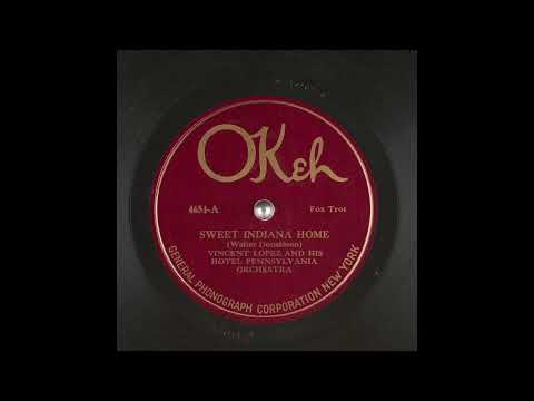 Sweet Indiana Home - Vincent Lopez and His Hotel Pennsylvania Orchestra