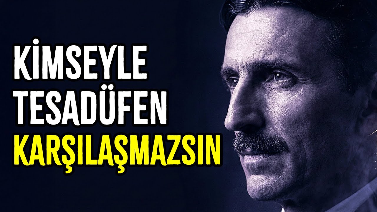 Nikola Tesla Rezonans Yasası: Kimseyle Tesadüfen ASLA Karşılaşmazsınız