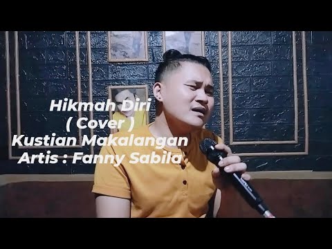 HIKMAH DIRI ( fanny sabila ) cover KUSTIAN MAKALANGAN