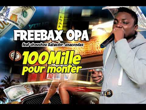 FREEBAX OPA feat CHOUCHOU SALVADOR, ANACONDAS - 100MILLE POUR MONTRER