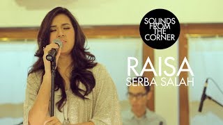 Download lagu Raisa - Serba Salah | Sounds From The Corner : Session #1 mp3
