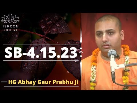 SB-4.15.23 ll By ll HG Abhay Gaur Prabhu Ji