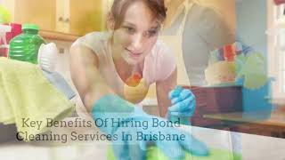 Key Benefits Of Hiring Bond Cleaning Services In Brisbane