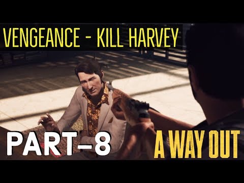A WAY OUT Walkthrough Gameplay | Vengeance - Kill Harvey (PS4 PRO) | Part-8