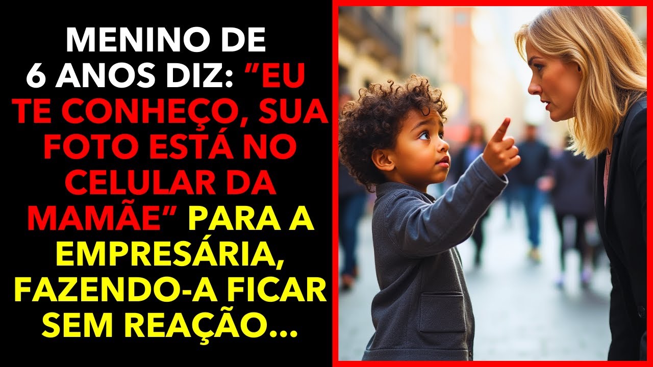 MENINO DE 6 ANOS DIZ: "EU TE CONHEÇO, SUA FOTO ESTÁ NO CELULAR DA MAMÃE" PARA A EMPRESÁRIA RICA!