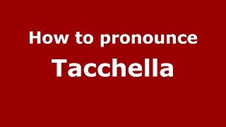 How to pronounce Tacchella