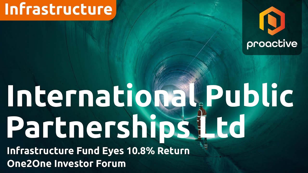 International Public Partnerships infrastructure fund eyes 10.8% return - One2One Investor Forum