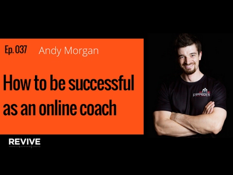 037: Andy Morgan - How to be successful as an online coach